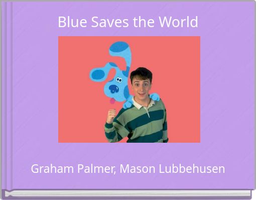 Blue Saves the World