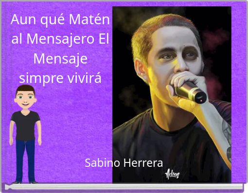 Aun qu&eacute; Mat&eacute;n al Mensajero El Mensaje simpre vivir&aacute;
