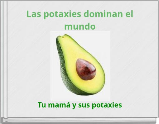 Las potaxies dominan el mundo