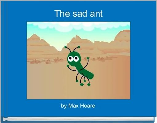 The sad ant