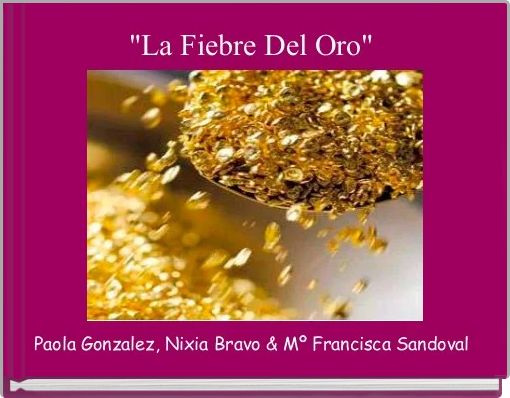 "La Fiebre Del Oro" 