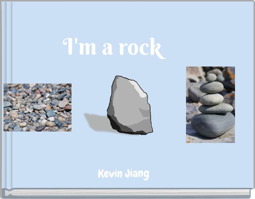 "I'm a rock" - Free stories online. Create books for kids | StoryJumper