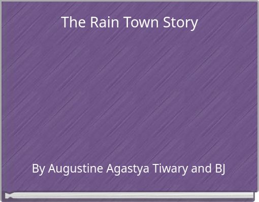 The Rain Town Story