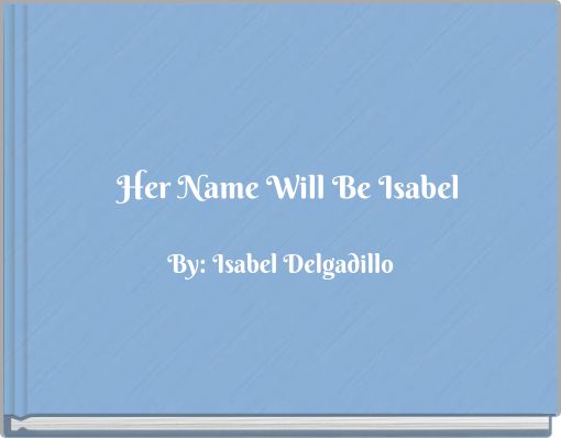 Her Name Will Be Isabel