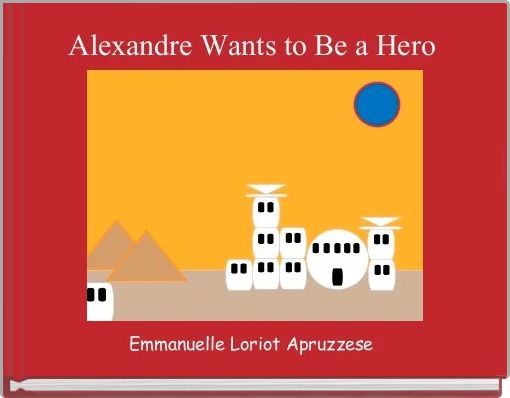 Alexandre Wants to Be a Hero 