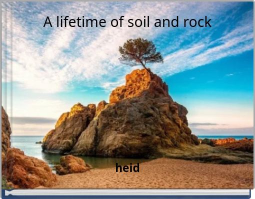 A lifetime of soil and rock