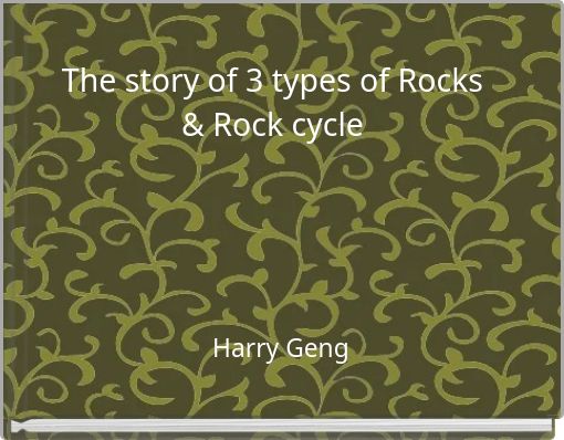 The story of 3 types of Rocks & Rock cycle