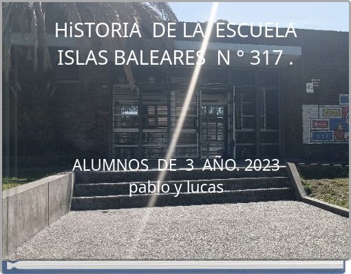 HiSTORIA DE LA ESCUELA ISLAS BALEARES N ° 317 .