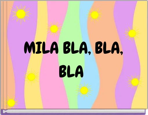 MILA BLA, BLA, BLA