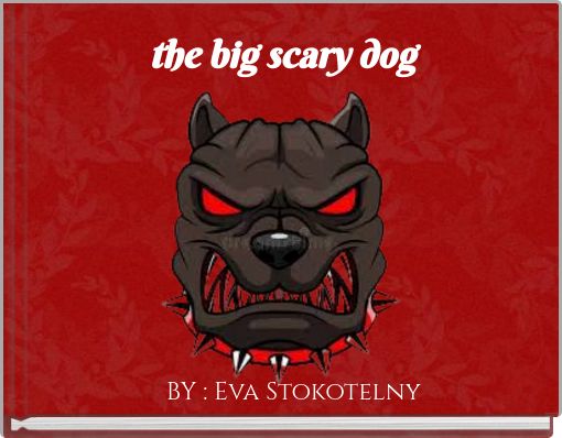 the big scary dog
