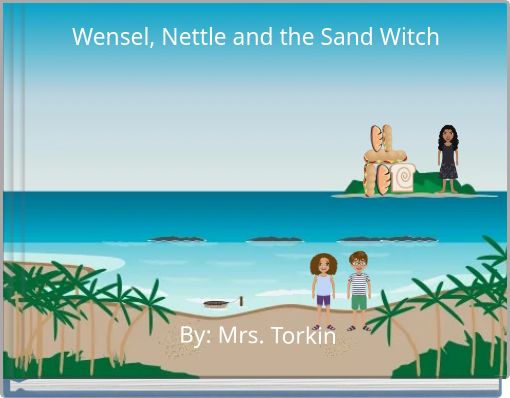 Wensel, Nettle and the Sand Witch