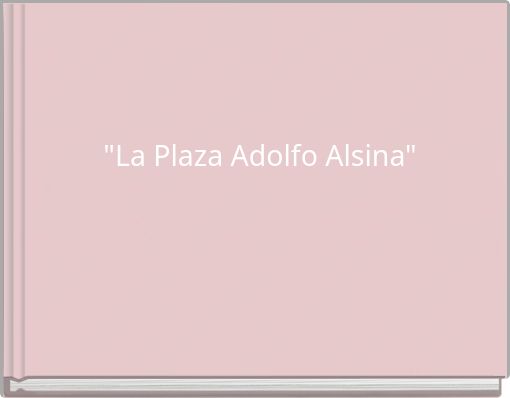 "La Plaza Adolfo Alsina"