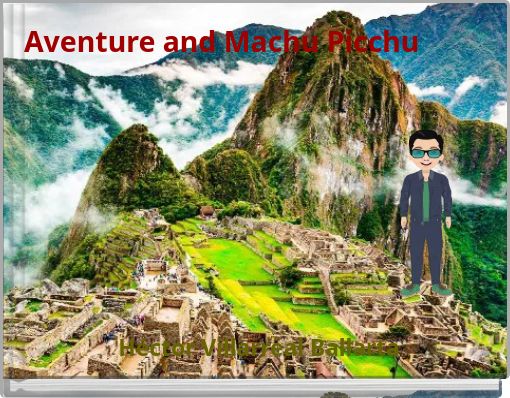 Aventure and Machu Picchu