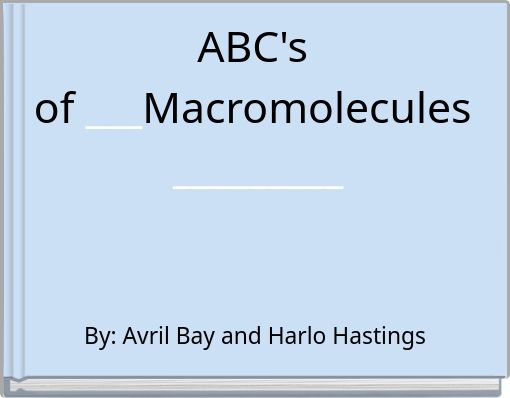 ABC's of ___Macromolecules _________