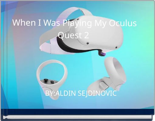 Front cover of 'When I Was Playing My Oculus Quest 2' 