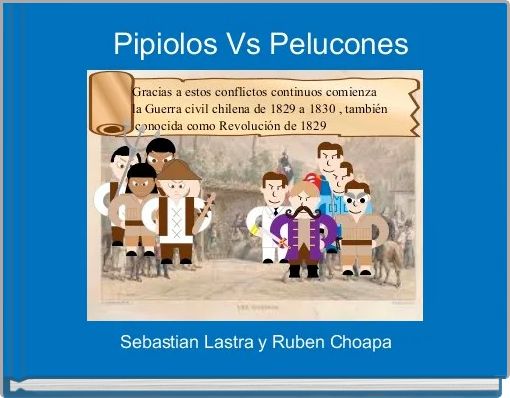    Pipiolos Vs Pelucones  
