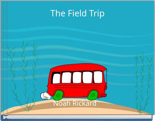 The Field Trip