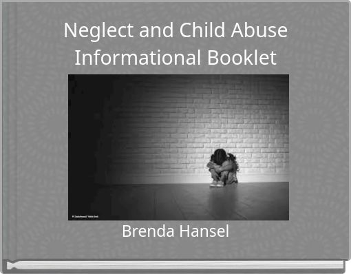 Neglect and Child Abuse Informational Booklet