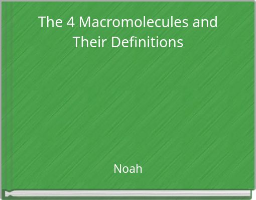 The 4 Macromolecules and Their Definitions