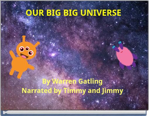 OUR BIG BIG UNIVERSE