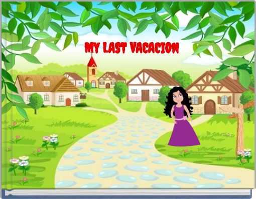 MY LAST VACACION