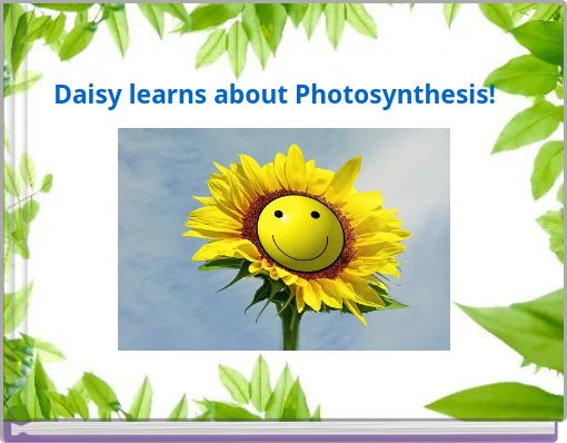 Daisy learns about Photosynthesis!