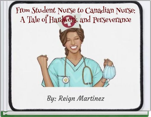 From Student Nurse to Canadian Nurse: A Tale of Hardwork and Perseverance