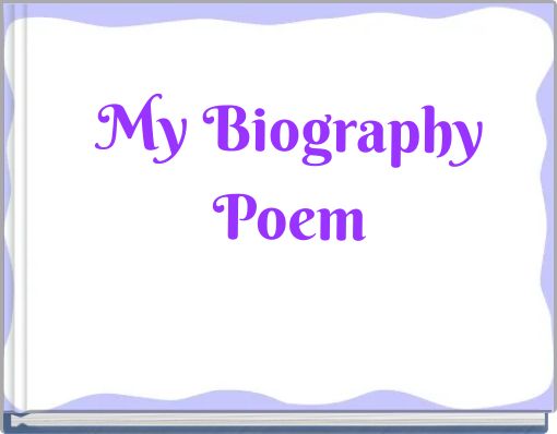 My Biography Poem
