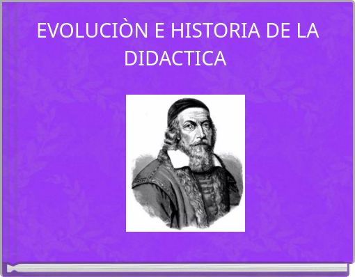 EVOLUCI&Ograve;N E HISTORIA DE LA DIDACTICA