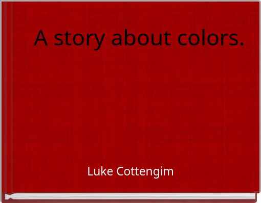 Book Cover for: A story about colors.