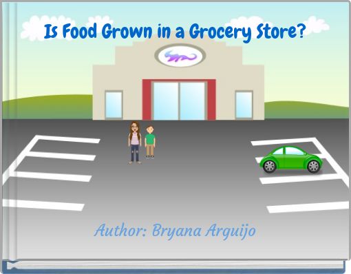 Is Food Grown in a Grocery Store?