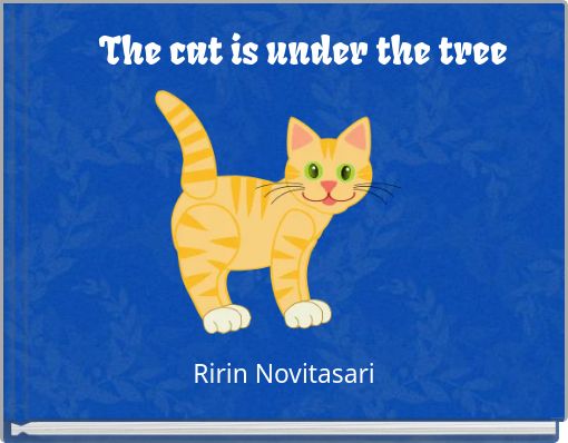 The cat is under the tree