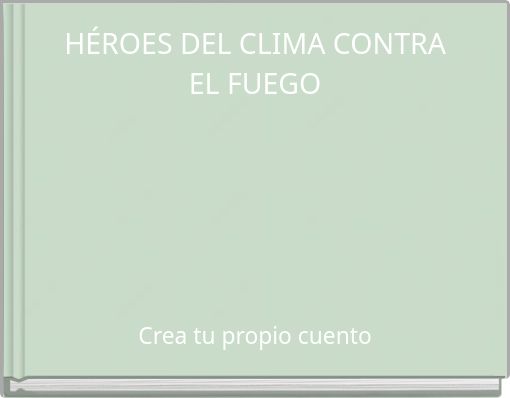 HÉROES DEL CLIMA CONTRA EL FUEGO