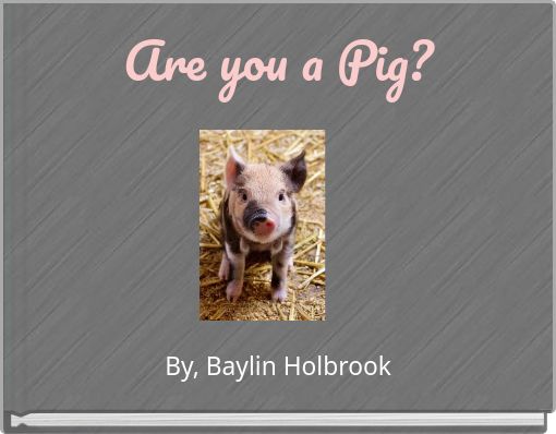 Are you a Pig?