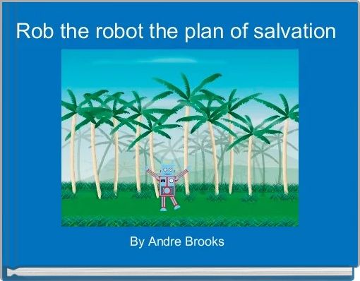 Rob the robot the plan of salvation 