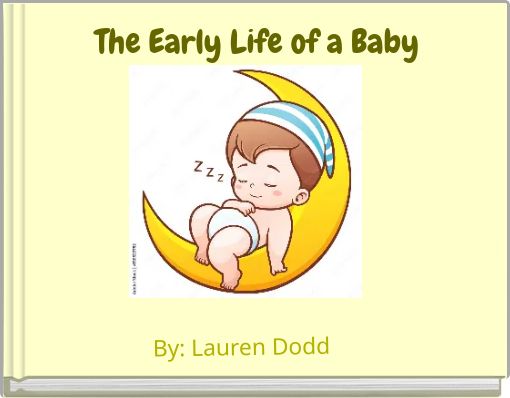 The Early Life of a Baby