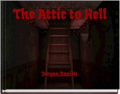 Front cover of 'The Attic to Hell' 