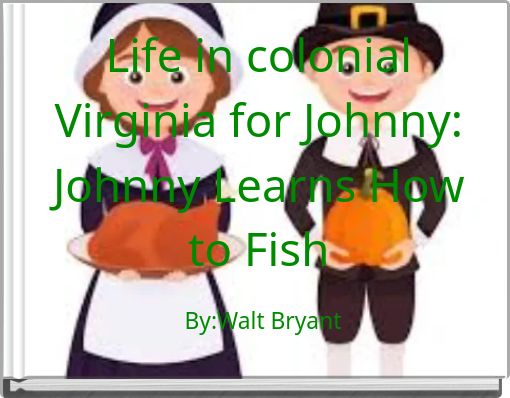 Life in colonial Virginia for Johnny: Johnny Learns How to Fish