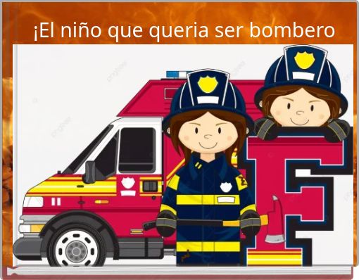 &iexcl;El ni&ntilde;o que queria ser bombero