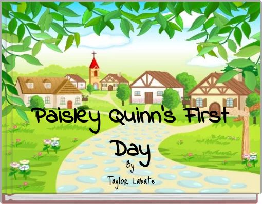 Paisley Quinn's First Day