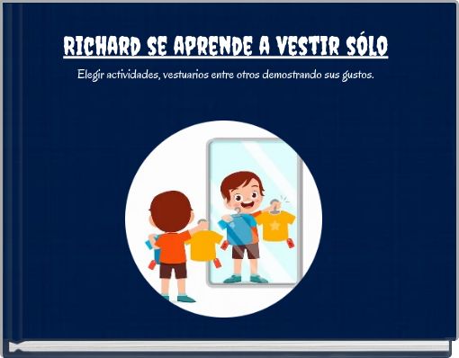 Richard se aprende a vestir sólo Elegir actividades, vestuarios entre otros demostrando sus gustos.