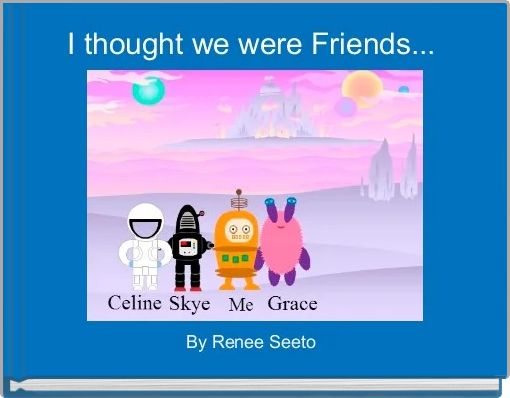 Front cover of 'I thought we were Friends... ' 