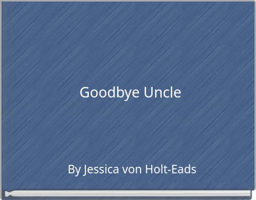 Goodbye Uncle