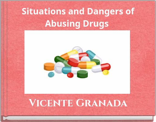 Situations and Dangers of Abusing Drugs