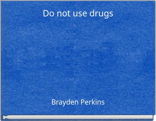 Do not use drugs