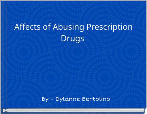 Affects of Abusing Prescription Drugs