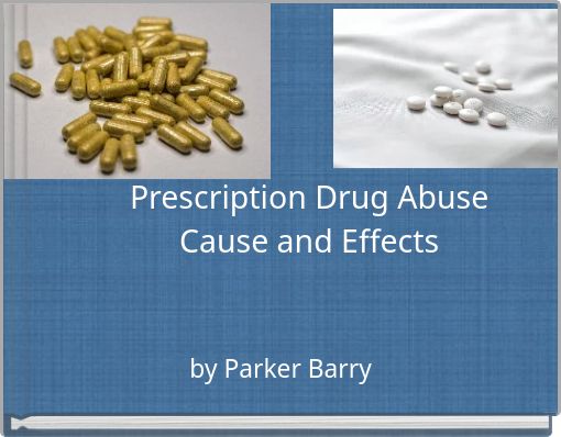 Prescription Drug Abuse Cause and Effects