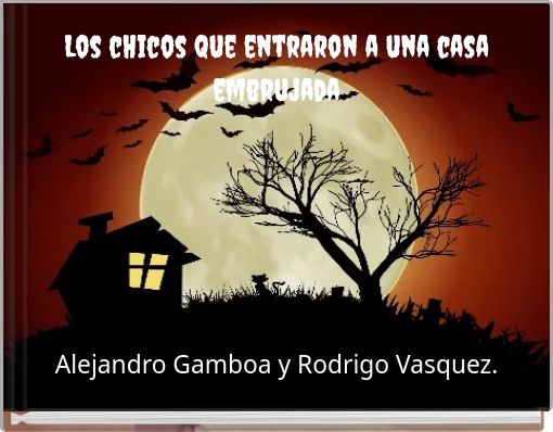 Los cHicos que entraron a una casa embrujada
