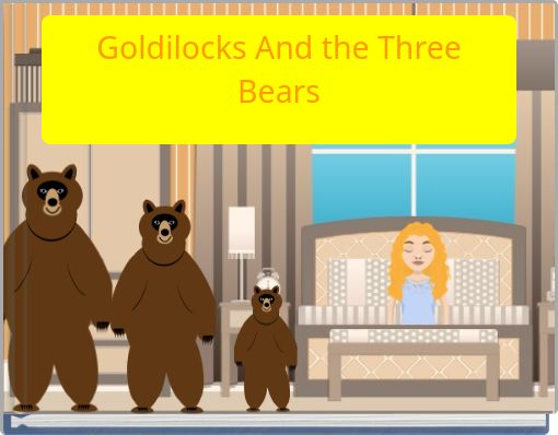 Goldilocks And the Three Bears