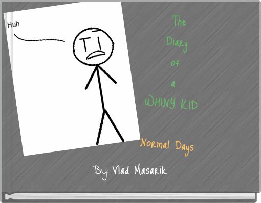 Book Cover for: The Diary of a WHINY KID Normal Days